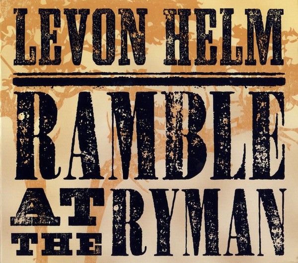 Levon Helm - 2011 - Ramble At The Ryman