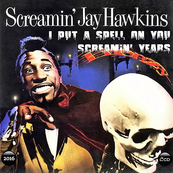 Screamin' Jay Hawkins - Screamin' Years (2CD) 2016